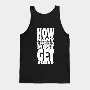 How Many Emcees Must Get Dissed Tank Top
